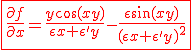 3$ \red \fbox{\frac{\partial f}{\partial x}=\frac{y\cos(xy)}{\epsilon x+\epsilon'y}-\frac{\epsilon \sin(xy)}{(\epsilon x+\epsilon'y)^2}}